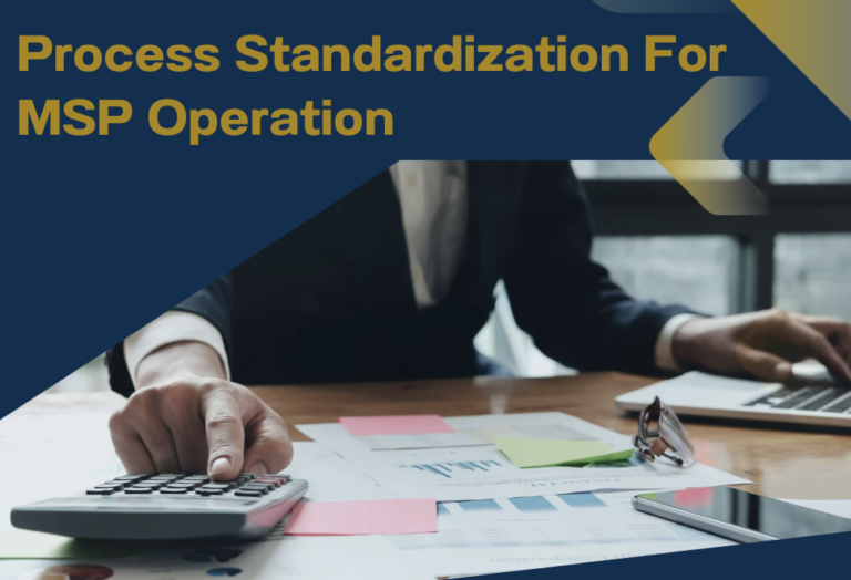 Implementing Process Standardization in Your MSP Operation - Call To Action