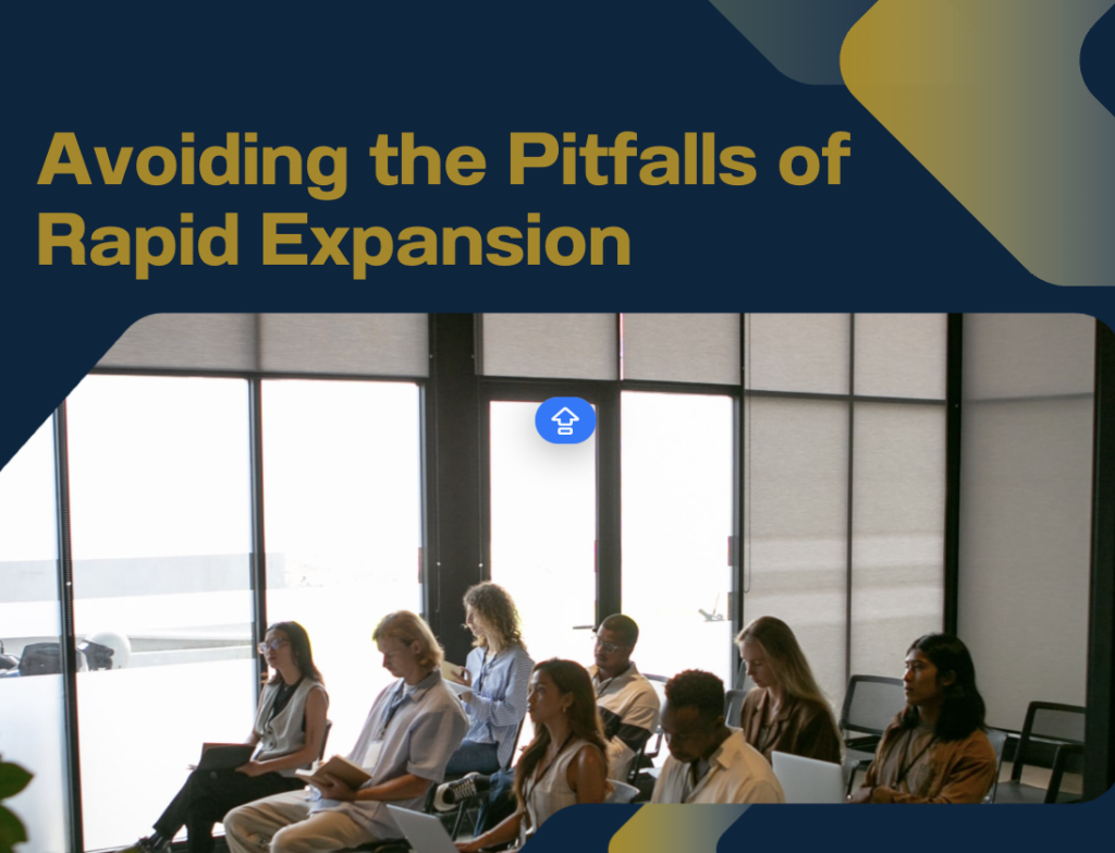 Avoiding the Pitfalls of Rapid Expansion